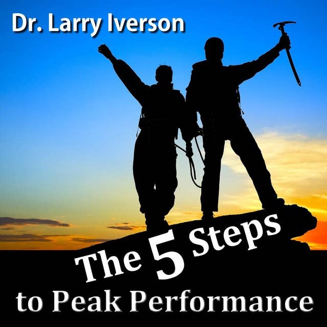 The 5 Steps to Peak Performance: The Secret to Overcoming Limiting Beliefs