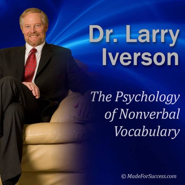 The Psychology of Nonverbal Vocabulary: How Make an Impact Using the 9 Aspects of Nonverbal Communication