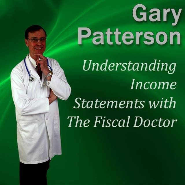 Understanding Income Statements with The Fiscal Doctor