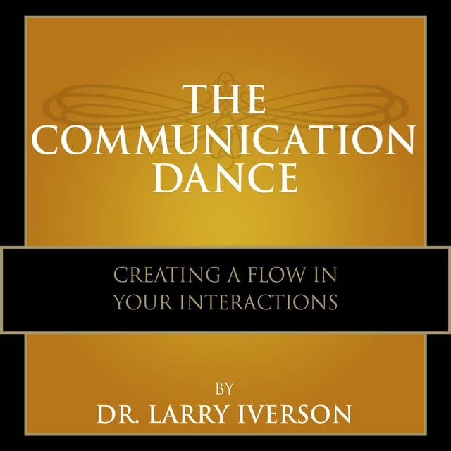 The Communication Dance: Creating A Flow In Your Interactions