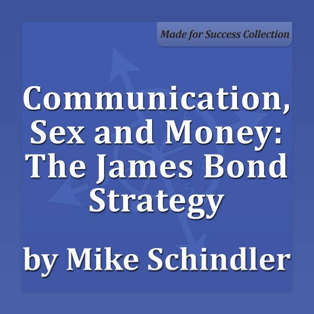 Communication, Sex and Money: The James Bond Strategy: Shake and Stir Your Relationship