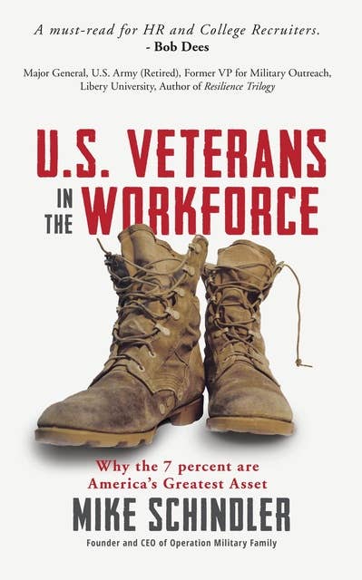 U.S. Veterans in the Workforce: Why the 7 Percent are America's Greatest Assets