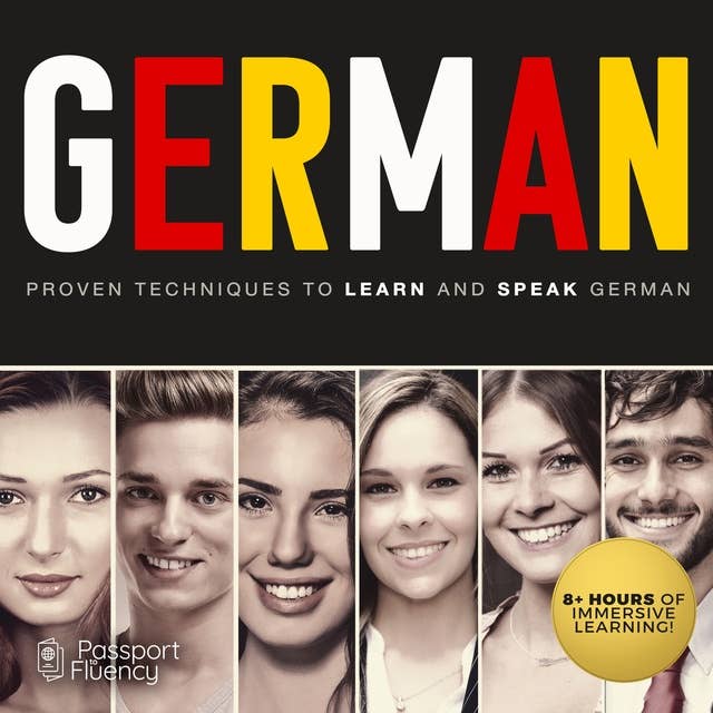 German: Proven Techniques to Learn and Speak German