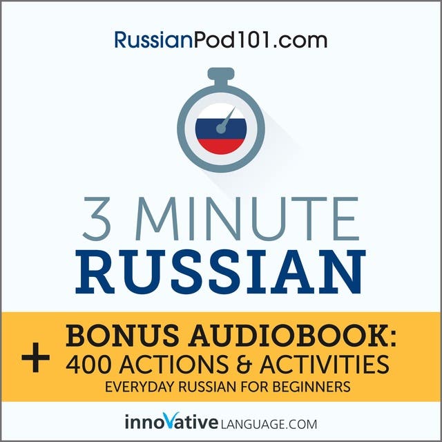 3-Minute Russian: Bonus Audiobook: 400 Actions & Activities - Everyday Russian for Beginners