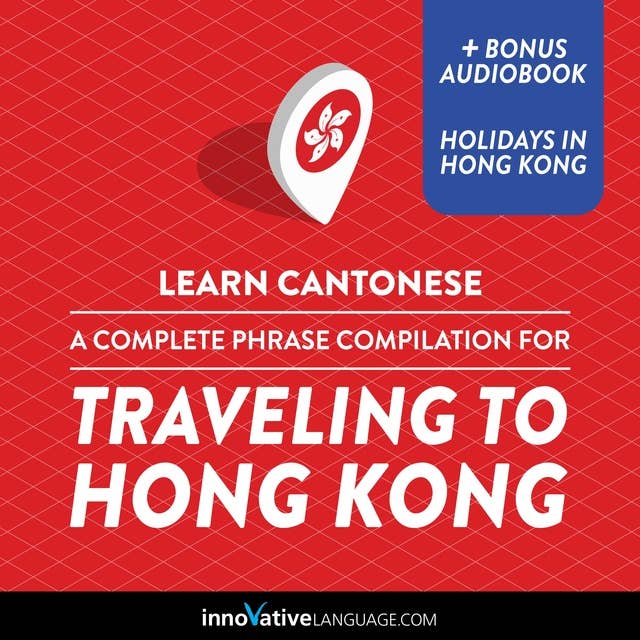 Learn Cantonese: A Complete Phrase Compilation for Traveling to Hong Kong