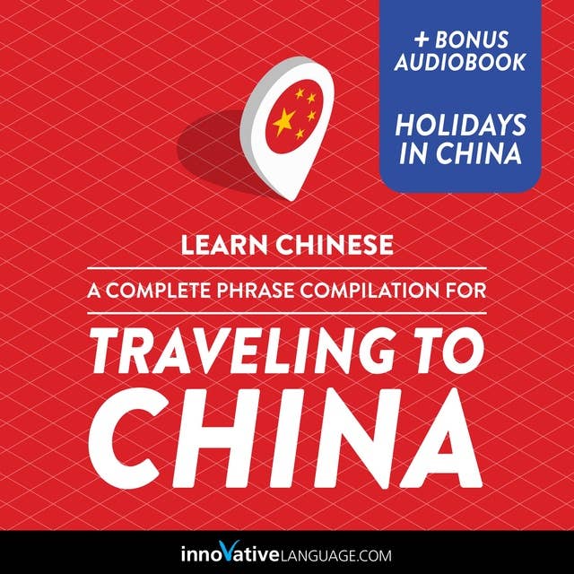 Learn Chinese: A Complete Phrase Compilation for Traveling to China