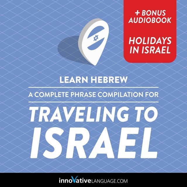 Learn Hebrew: A Complete Phrase Compilation for Traveling to Israel