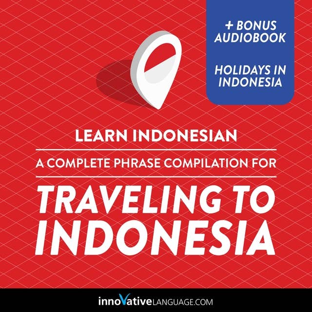 Learn Indonesian: A Complete Phrase Compilation for Traveling to Indonesia