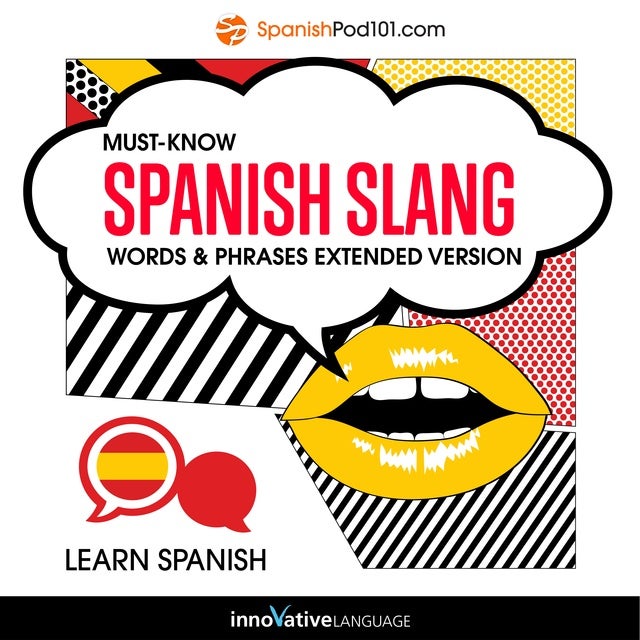 Learn Spanish Must Know Spanish Slang Words And Phrases Audiobook Innovative Language 