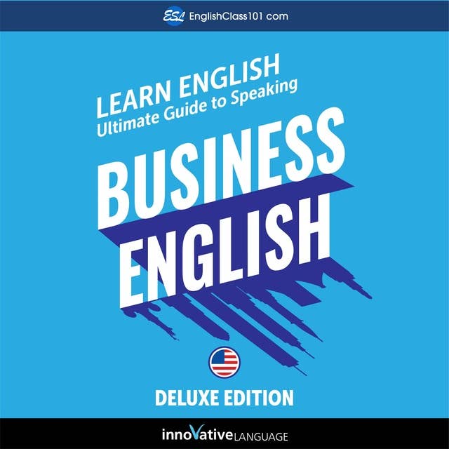Learn English: Ultimate Guide to Speaking Business English for Beginners (Deluxe Edition)