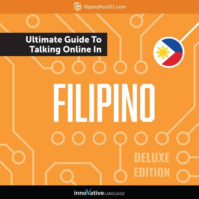 Learn Filipino: The Ultimate Guide to Talking Online in Filipino: Deluxe Edition 