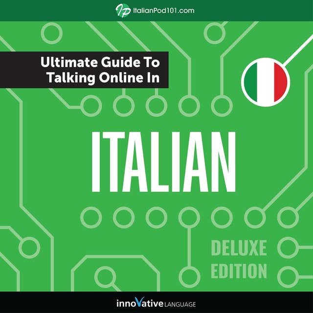 Learn Italian: The Ultimate Guide to Talking Online in Italian (Deluxe Edition)