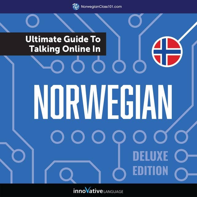 Learn Norwegian: The Ultimate Guide to Talking Online in Norwegian: Deluxe Edition
