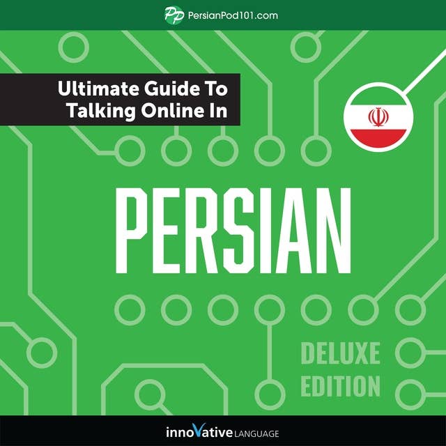 Learn Persian: The Ultimate Guide to Talking Online in Persian (Deluxe Edition)