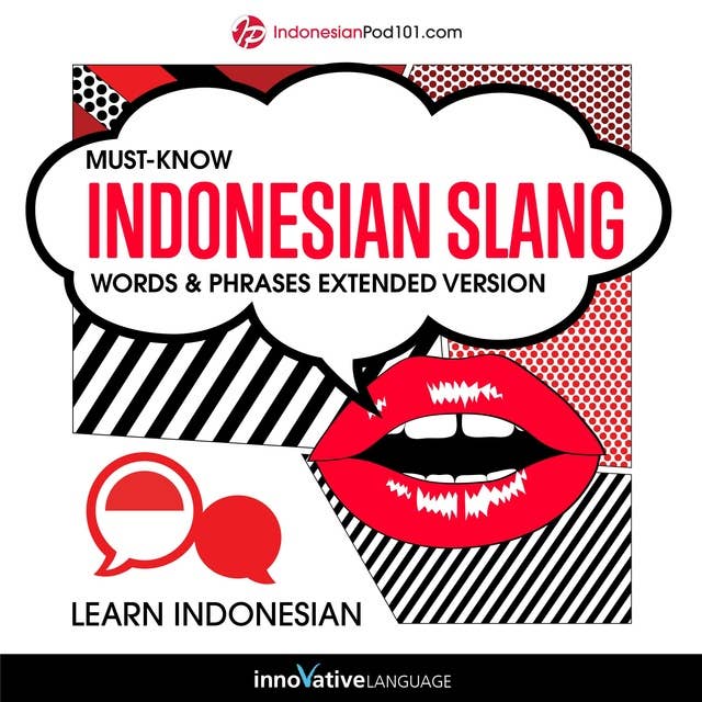 Learn Indonesian: Must-Know Indonesian Slang Words & Phrases (Extended Version)