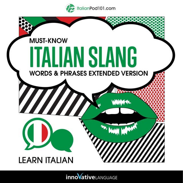Learn Italian: Must-Know Italian Slang Words & Phrases (Extended Version)