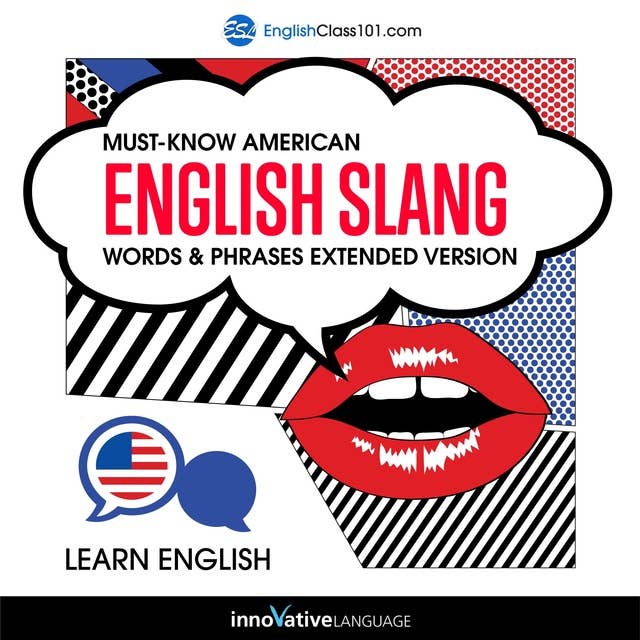 Learn English: Must-Know American English Slang Words & Phrases: Extended Version 