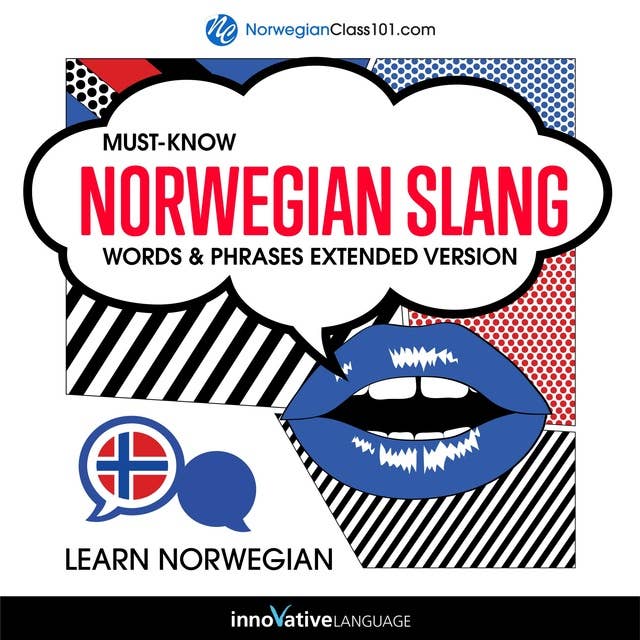 Learn Norwegian: Must-Know Norwegian Slang Words & Phrases: Extended Version