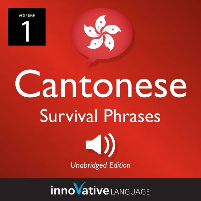 Learn Cantonese: Cantonese Survival Phrases, Volume 1: Lessons 1-25