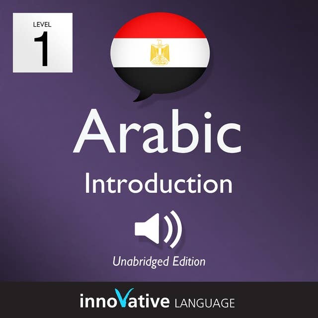 Learn Arabic – Level 1: Introduction to Arabic, Volume 1: Volume 1: Lessons 1-25