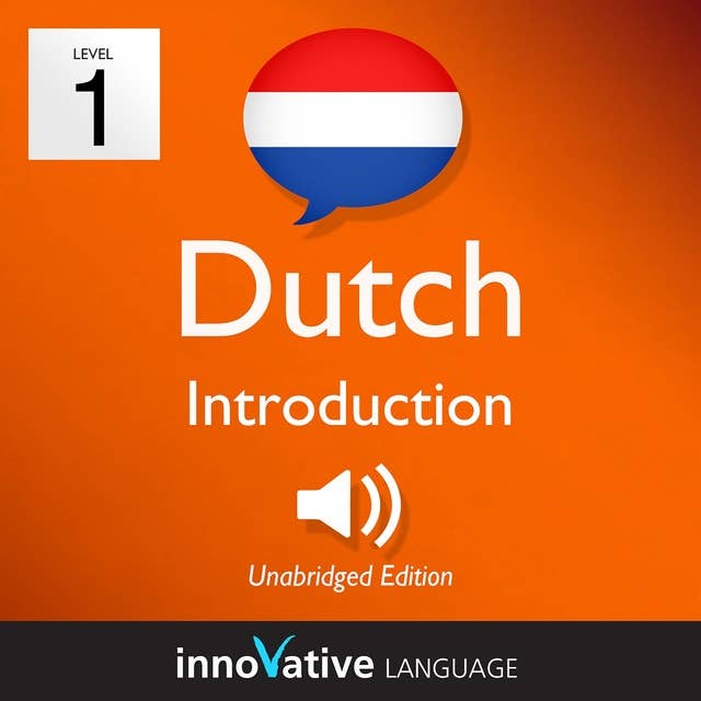 Learn Dutch – Level 1: Introduction to Dutch, Volume 1: Volume 1: Lessons 1-25