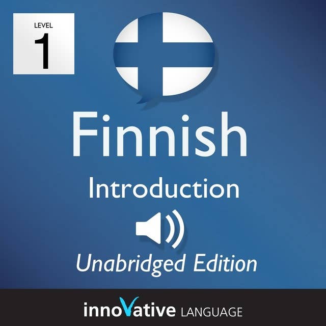 Learn Finnish – Level 1: Introduction to Finnish, Volume 1: Volume 1: Lessons 1-25