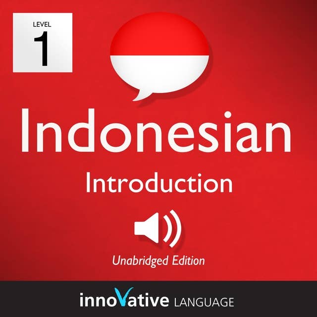 Learn Indonesian – Level 1: Introduction to Indonesian, Volume 1: Volume 1: Lessons 1-25