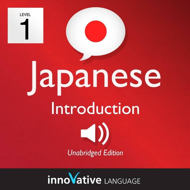 Learn Japanese – Level 1: Introduction to Japanese, Volume 1: Volume 1: Lessons 1-25