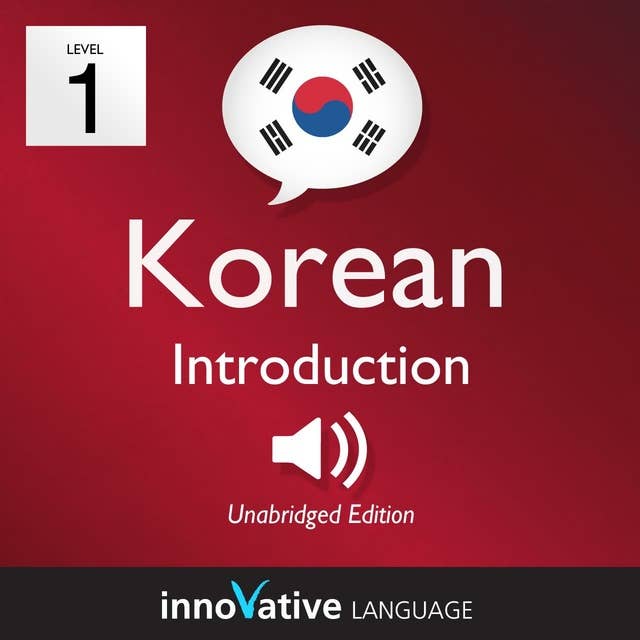Learn Korean – Level 1: Introduction to Korean, Volume 1: Volume 1: Lessons 1-25