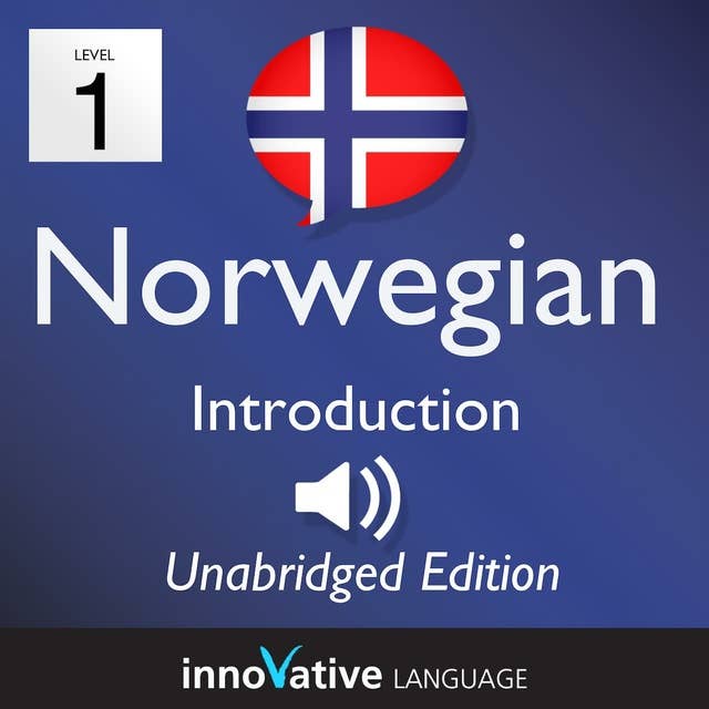 Learn Norwegian – Level 1: Introduction to Norwegian, Volume 1: Volume 1: Lessons 1-25