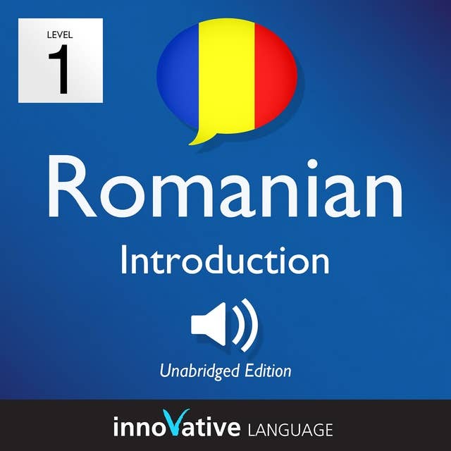 Learn Romanian – Level 1: Introduction to Romanian, Volume 1: Volume 1: Lessons 1-25