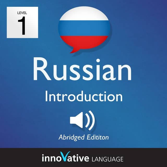 Learn Russian – Level 1: Introduction to Russian, Volume 1: Volume 1: Lessons 1-25