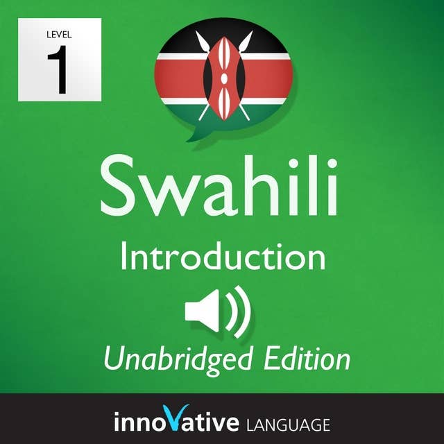 Learn Swahili – Level 1: Introduction to Swahili, Volume 1: Volume 1: Lessons 1-25
