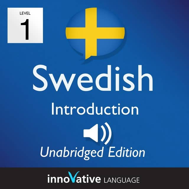 Learn Swedish – Level 1: Introduction to Swedish, Volume 1: Volume 1: Lessons 1-25