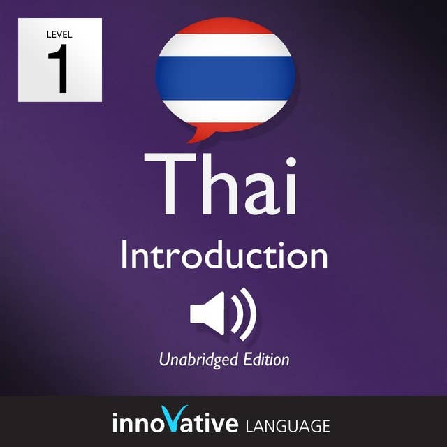 Learn Thai – Level 1: Introduction to Thai, Volume 1: Volume 1: Lessons 1-25