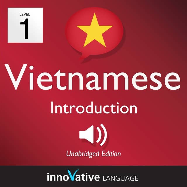 Learn Vietnamese – Level 1: Introduction to Vietnamese, Volume 1: Volume 1: Lessons 1-25