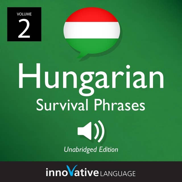 Learn Hungarian: Hungarian Survival Phrases, Volume 2: Lessons 26-50