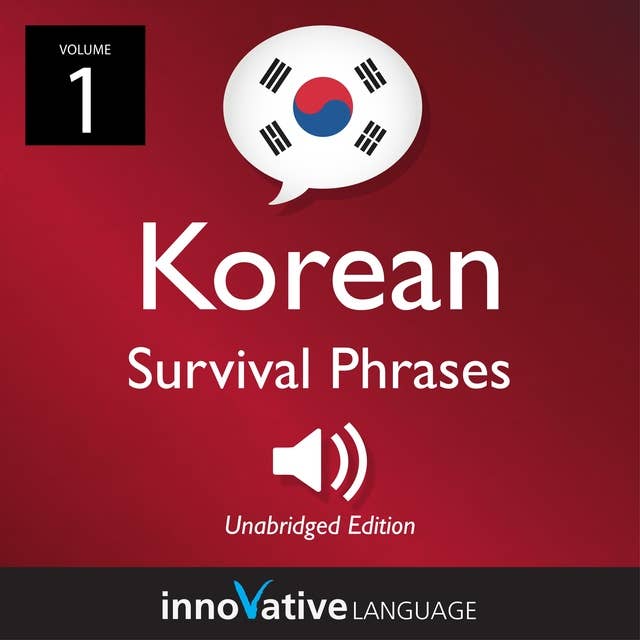 Learn Korean: Korean Survival Phrases, Volume 1: Lessons 1-30 by Innovative Language Learning
