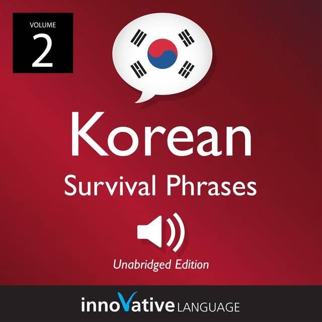 Learn Korean: Korean Survival Phrases, Volume 2: Lessons 31-60