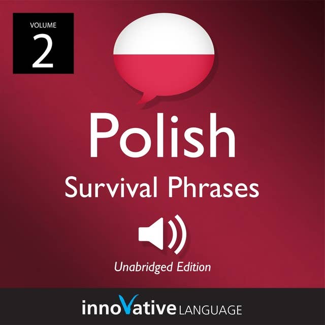 Learn Polish: Polish Survival Phrases, Volume 2: Lessons 31-60