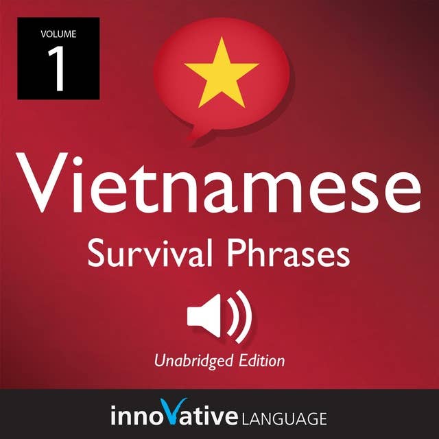 Learn Vietnamese: Vietnamese Survival Phrases, Volume 1: Lessons 1-25 by Innovative Language Learning