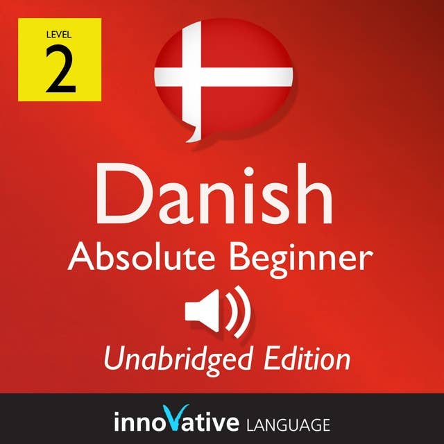 Learn Danish – Level 2: Absolute Beginner Danish, Volume 1: Lessons 1-25