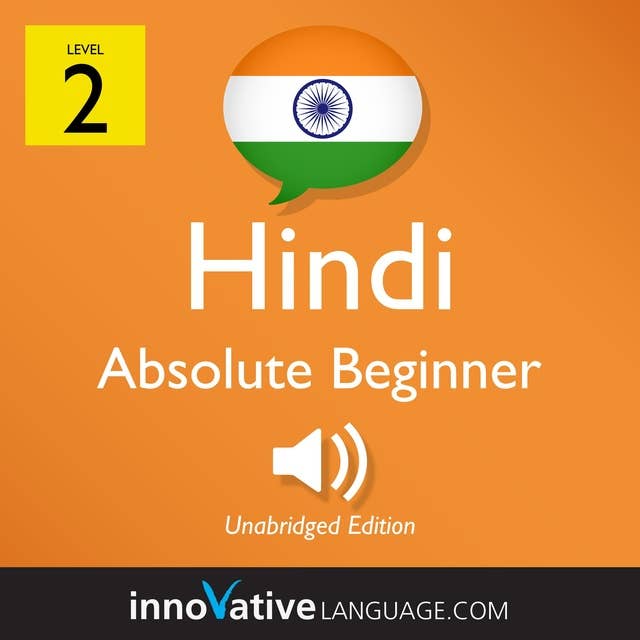 Learn Hindi – Level 2: Absolute Beginner Hindi, Volume 1: Lessons 1-25