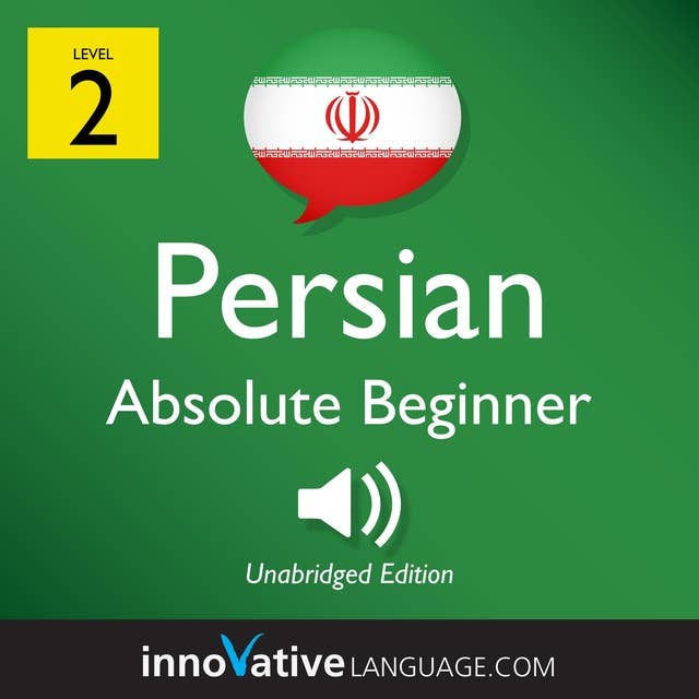 Learn Persian – Level 2: Absolute Beginner Persian, Volume 1: Lessons 1-25
