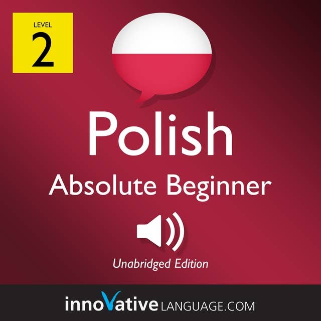 Learn Polish – Level 2: Absolute Beginner Polish, Volume 1: Lessons 1-25