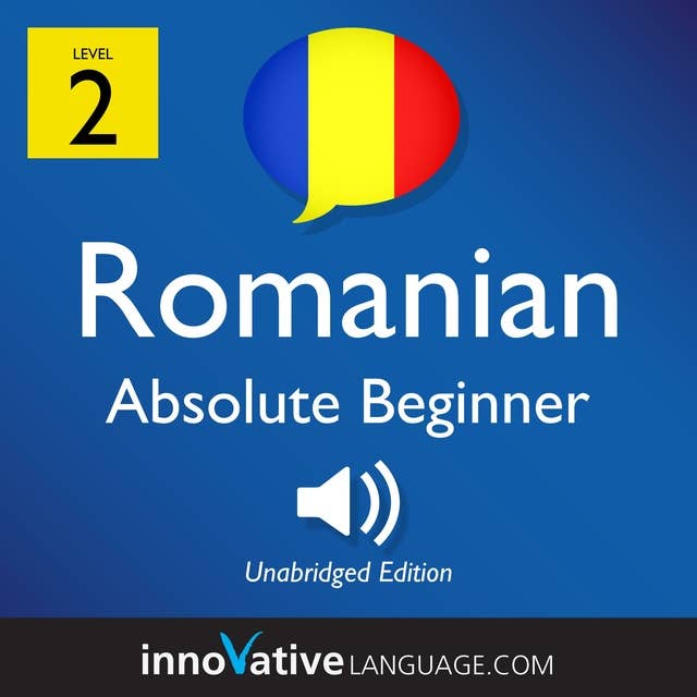 Learn Romanian – Level 2: Absolute Beginner Romanian, Volume 1: Lessons 1-25
