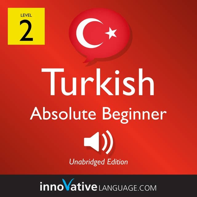 Learn Turkish – Level 2: Absolute Beginner Turkish, Volume 1: Lessons 1-25