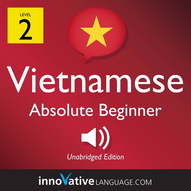 Learn Vietnamese – Level 2: Absolute Beginner Vietnamese, Volume 1: Lessons 1-25