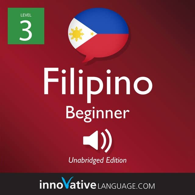 Learn Filipino - Level 3: Beginner Filipino, Volume 1: Lessons 1-25