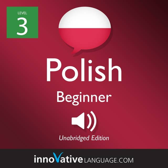 Learn Polish - Level 3: Beginner Polish, Volume 1: Lessons 1-25